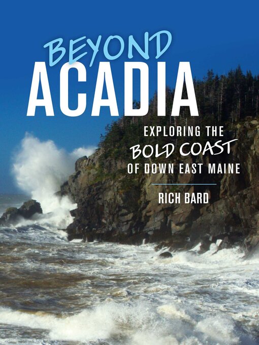 Title details for Beyond Acadia by Rich Bard - Available